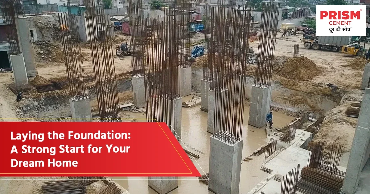 Laying the Foundation: A Strong Start for Your Dream Home 